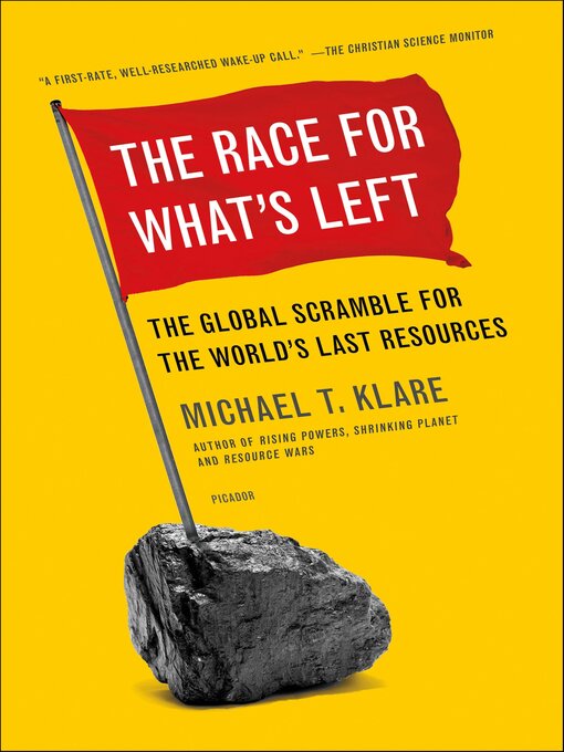 Title details for The Race for What's Left by Michael T. Klare - Available